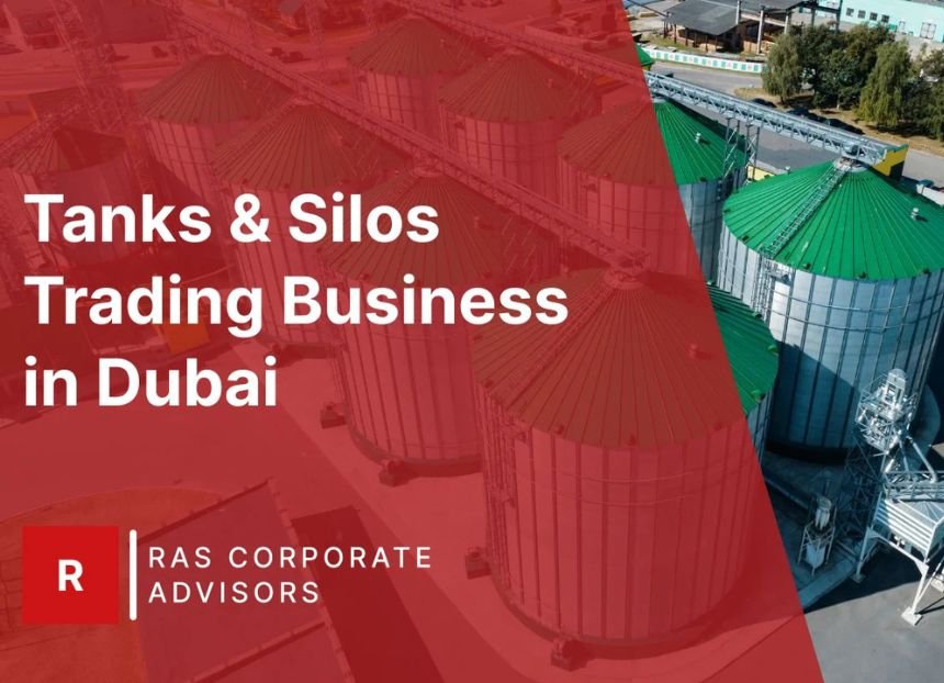 How to Start Tanks & Silos Trading Business in Dubai: A Step-by-Step Guide