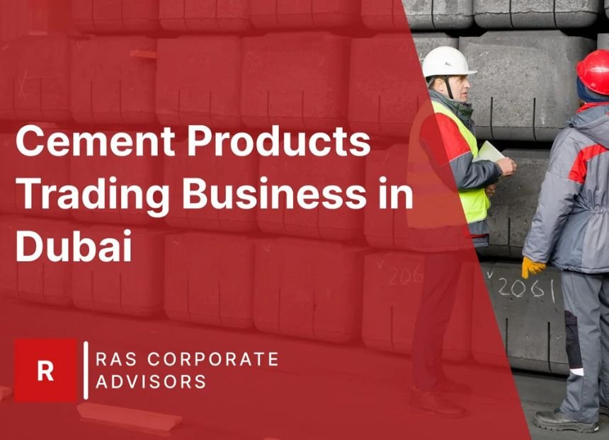 How to Start a Cement Products Trading Business in Dubai