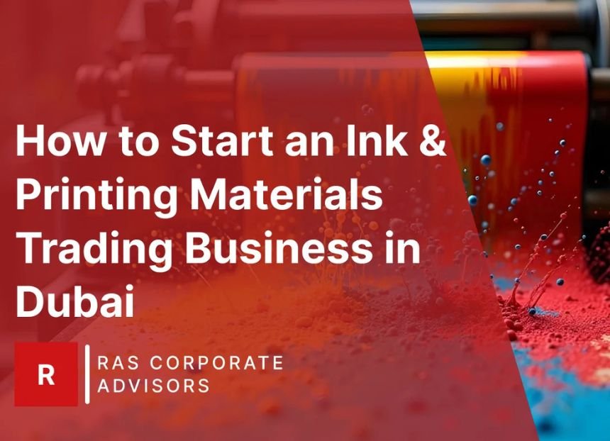 How to Start an Ink & Printing Materials Trading Business in Dubai