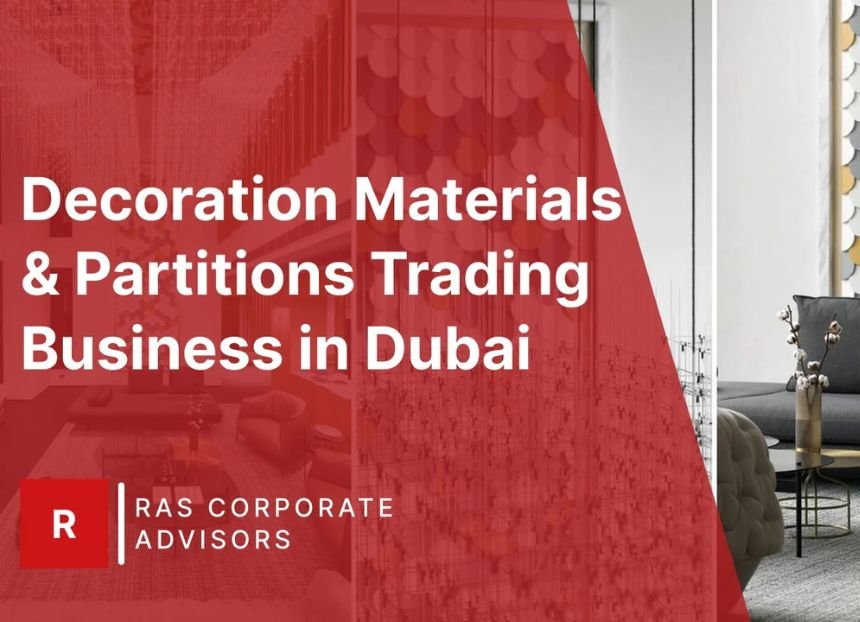 How to Start a Decoration Materials & Partitions Trading Business in Dubai