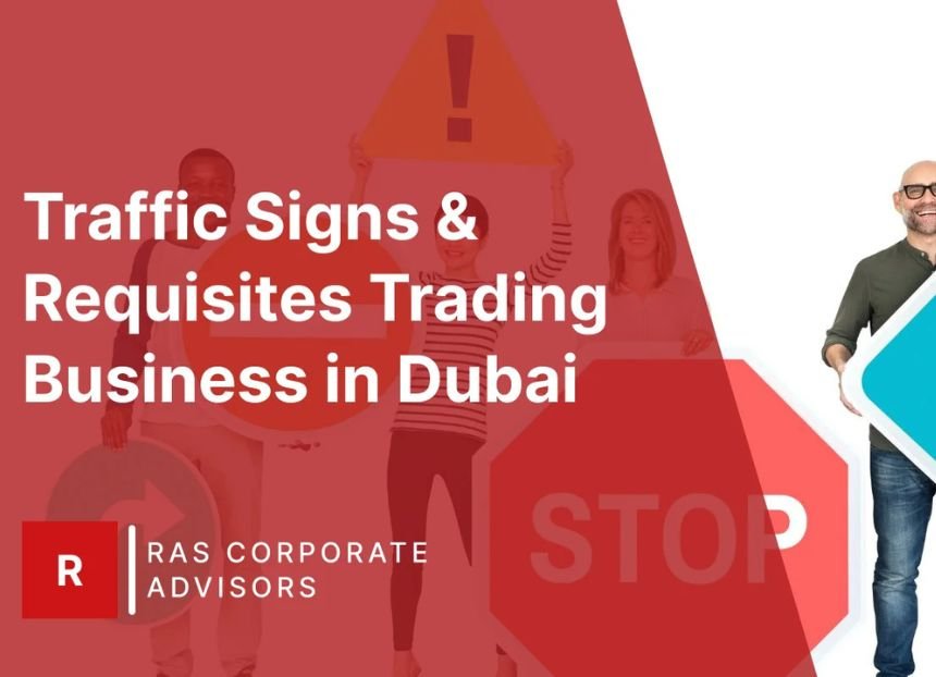 How to Start a Traffic Signs & Requisites Trading Business in Dubai