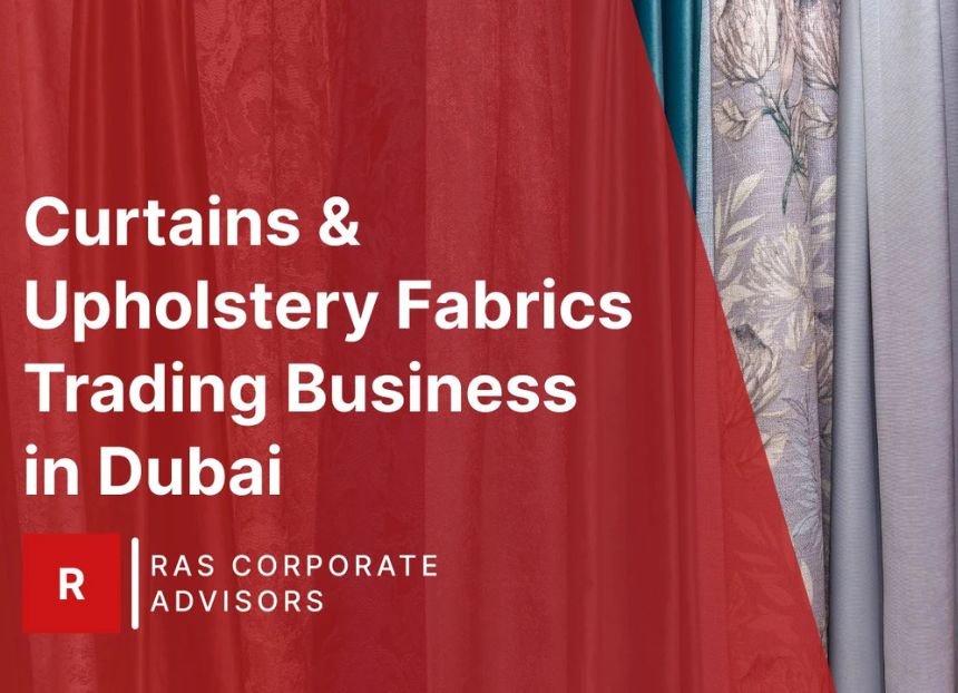 How to Start Curtains & Upholstery Fabrics Trading Business in Dubai