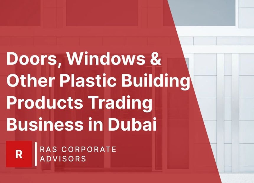 How to Start a Doors & Windows Trading Business in Dubai