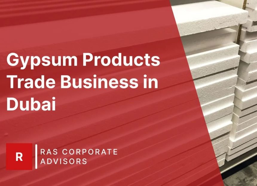 How to Start a Gypsum Products Trade Business in Dubai