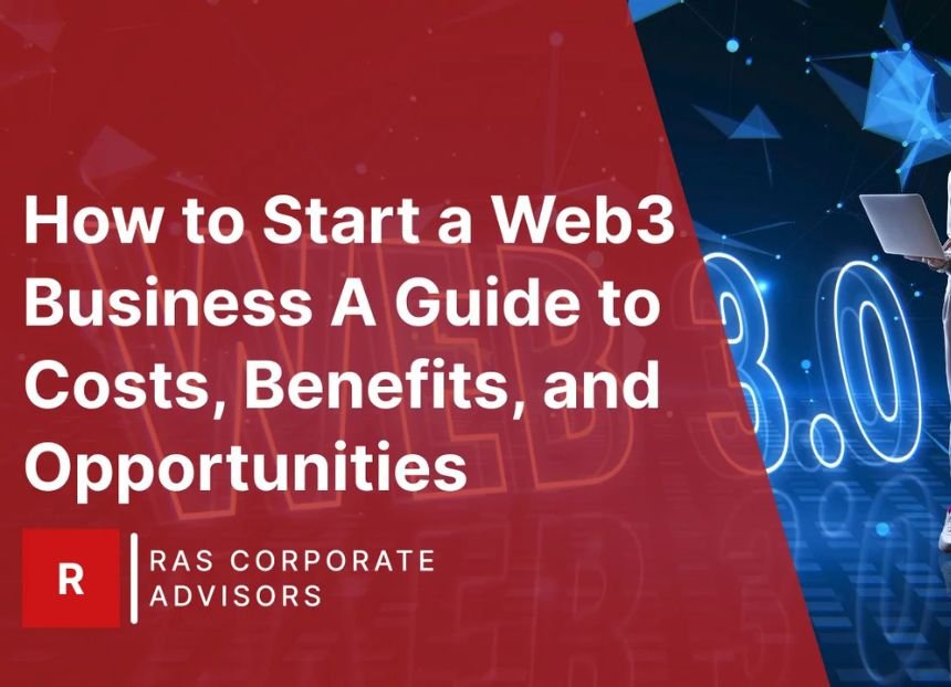 How to Start a Web3 Business: A Guide to Costs, Benefits, and Opportunities