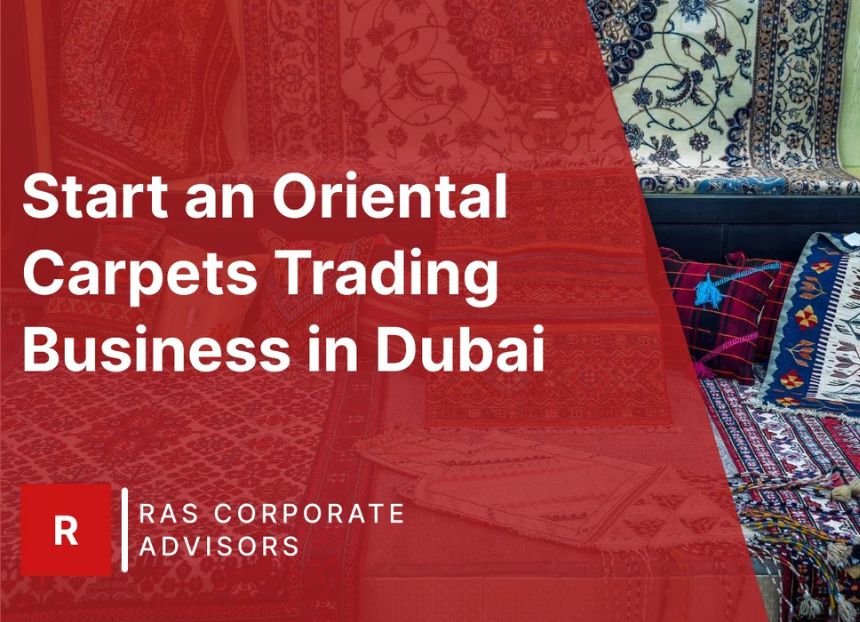 How to Start an Oriental Carpets Trading Business in Dubai