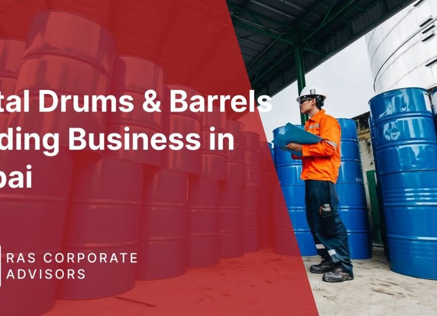 How to Start a Metal Drums & Barrels Trading Business in Dubai